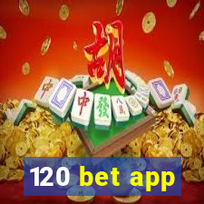 120 bet app